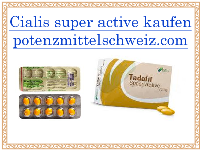 Cialis Super Active kaufen in der Schweiz
